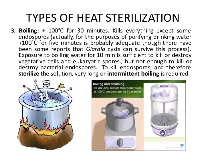 TYPES OF HEAT STERILIZATION 3. Boiling: + 100°C for 30