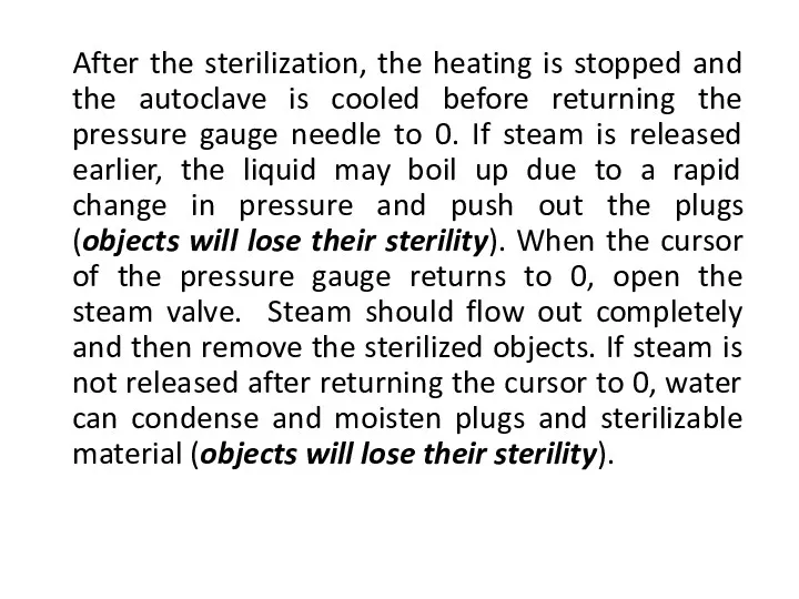 After the sterilization, the heating is stopped and the autoclave