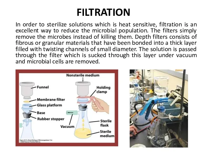 FILTRATION In order to sterilize solutions which is heat sensitive,