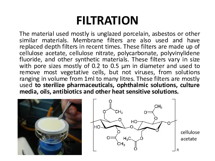 FILTRATION The material used mostly is unglazed porcelain, asbestos or