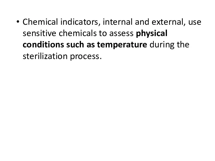 Chemical indicators, internal and external, use sensitive chemicals to assess