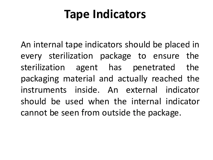 Tape Indicators An internal tape indicators should be placed in