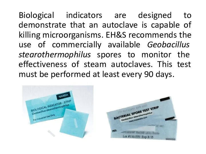 Biological indicators are designed to demonstrate that an autoclave is
