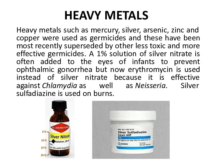HEAVY METALS Heavy metals such as mercury, silver, arsenic, zinc