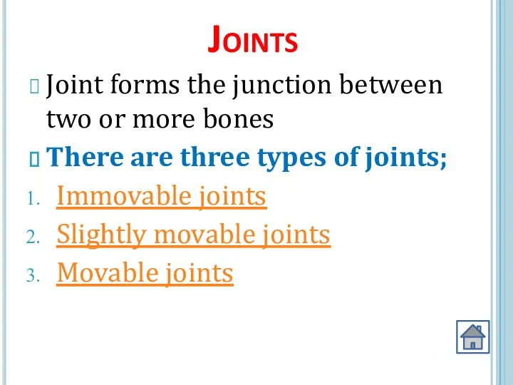 Joints Joint forms the junction between two or more bones
