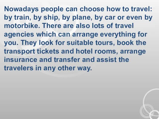 Nowadays people can choose how to travel: by train, by