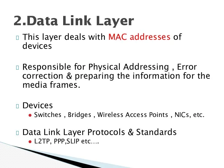 This layer deals with MAC addresses of devices Responsible for