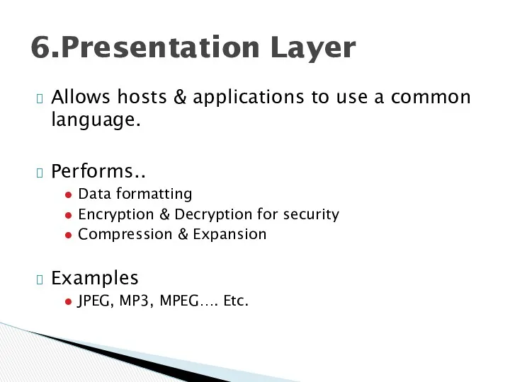 Allows hosts & applications to use a common language. Performs..