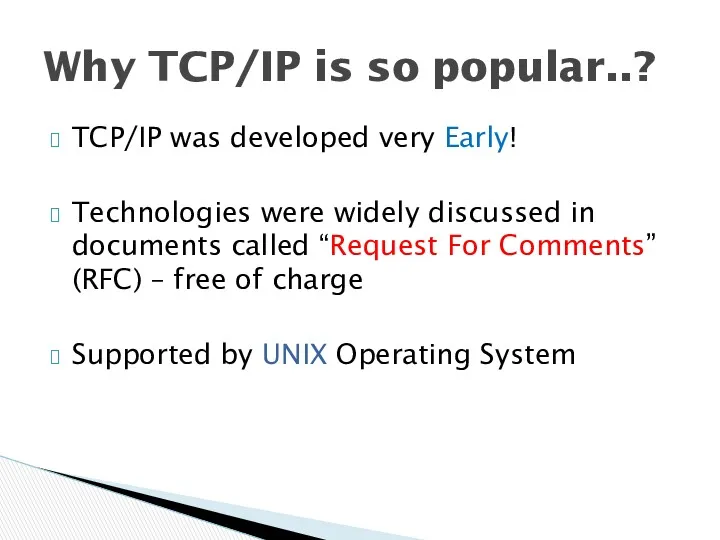 TCP/IP was developed very Early! Technologies were widely discussed in