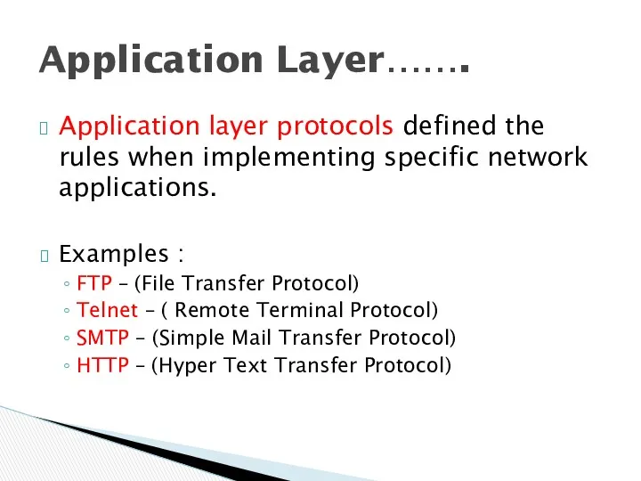 Application layer protocols defined the rules when implementing specific network