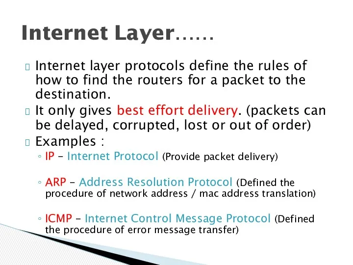 Internet layer protocols define the rules of how to find