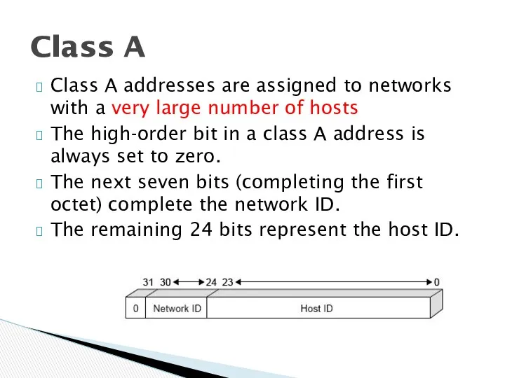 Class A addresses are assigned to networks with a very