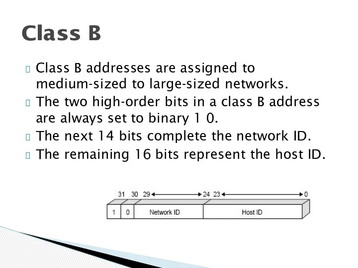 Class B addresses are assigned to medium-sized to large-sized networks.