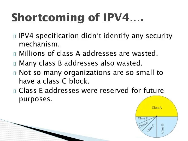 IPV4 specification didn’t identify any security mechanism. Millions of class