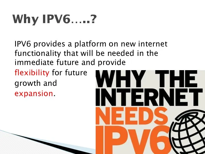 IPV6 provides a platform on new internet functionality that will