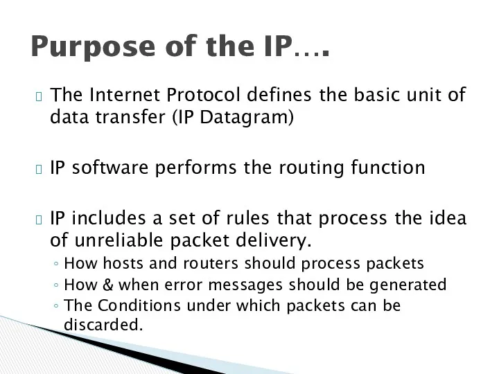 The Internet Protocol defines the basic unit of data transfer