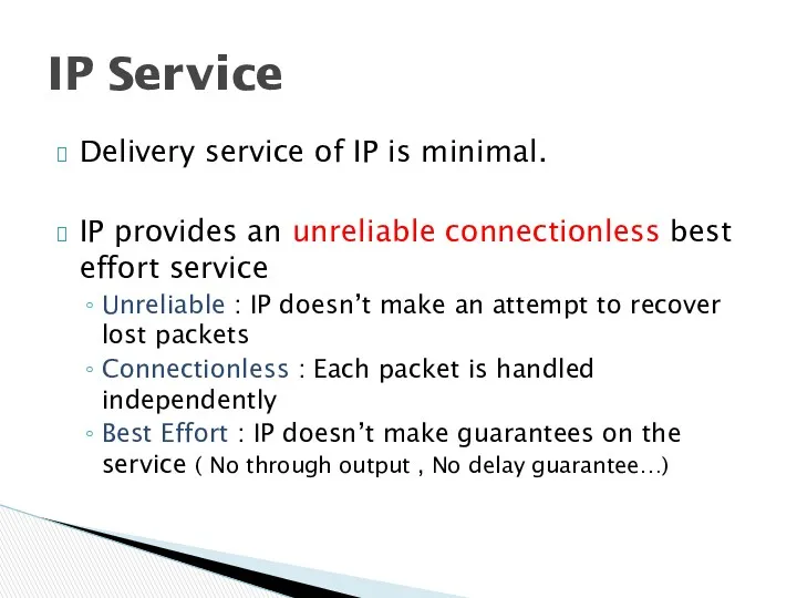Delivery service of IP is minimal. IP provides an unreliable