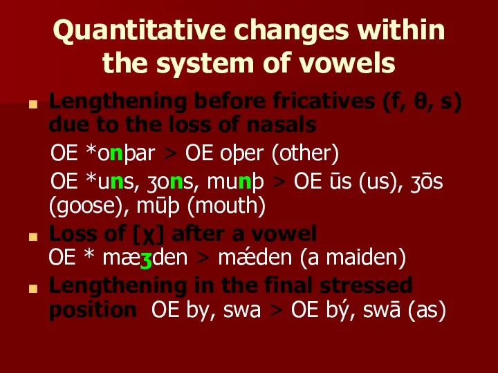 Quantitative changes within the system of vowels Lengthening before fricatives