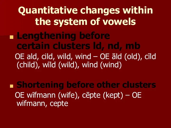 Quantitative changes within the system of vowels Lengthening before certain