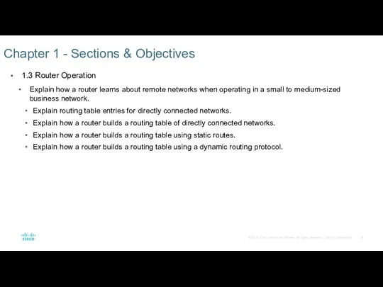 1.3 Router Operation Explain how a router learns about remote