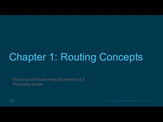 Chapter 1: Routing Concepts Routing and Switching Essentials 6.0 Planning Guide