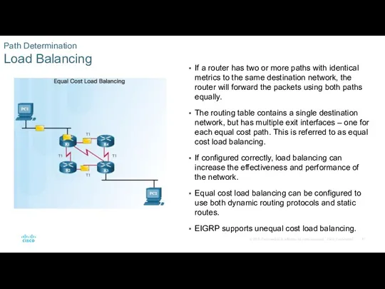 Path Determination Load Balancing If a router has two or