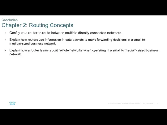 Configure a router to route between multiple directly connected networks.