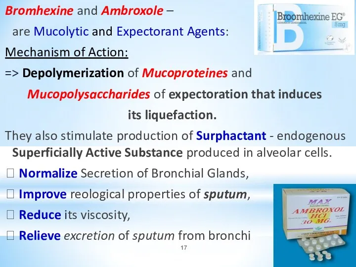 Bromhexine and Ambroxole – are Mucolytic and Expectorant Agents: Mechanism of Action: =>