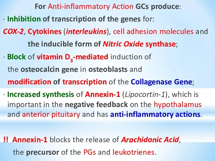 For Anti-inflammatory Action GCs produce: ∙ Inhibition of transcription of the genes for:
