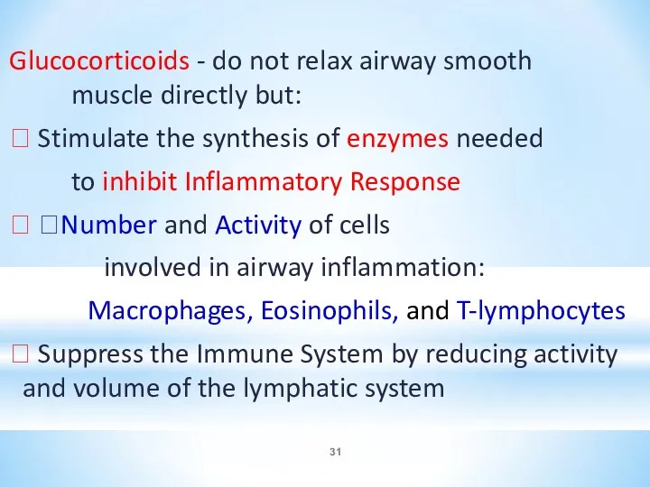 Glucocorticoids - do not relax airway smooth muscle directly but: ⮚ Stimulate the