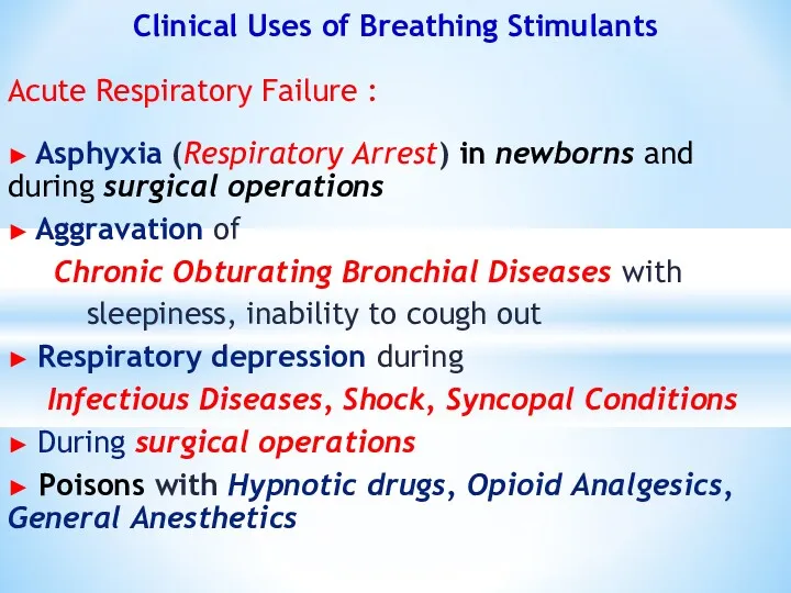 Clinical Uses of Breathing Stimulants Acute Respiratory Failure : ► Asphyxia (Respiratory Arrest)