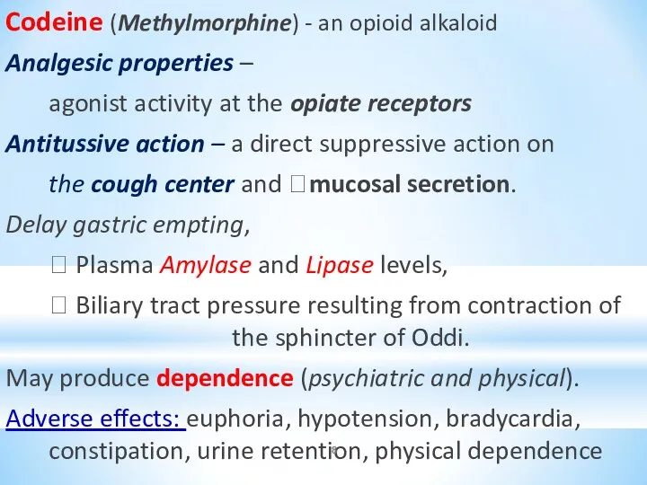 Codeine (Methylmorphine) - an opioid alkaloid Analgesic properties – agonist