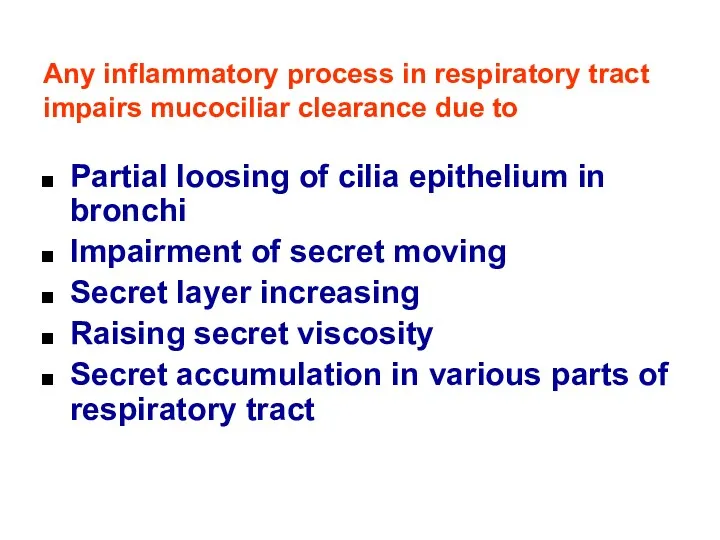 Any inflammatory process in respiratory tract impairs mucociliar clearance due