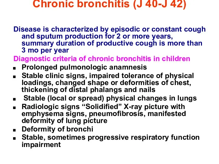 Chronic bronchitis (J 40-J 42) Disease is characterized by episodic