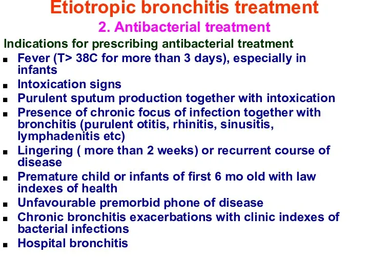 Etiotropic bronchitis treatment 2. Antibacterial treatment Indications for prescribing antibacterial