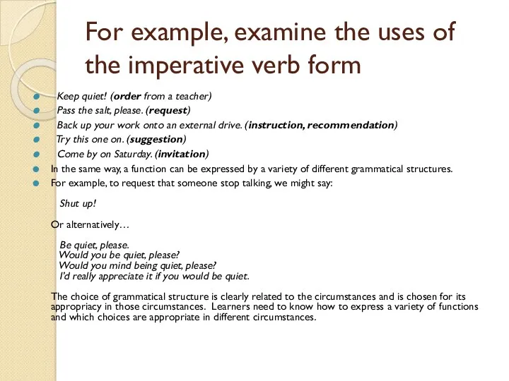 For example, examine the uses of the imperative verb form