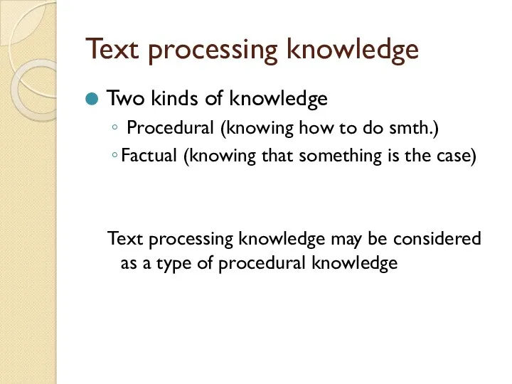 Text processing knowledge Two kinds of knowledge Procedural (knowing how