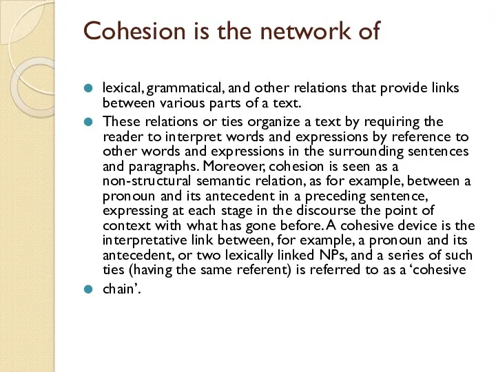 Cohesion is the network of lexical, grammatical, and other relations