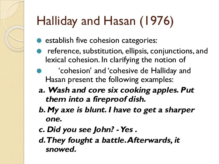 Halliday and Hasan (1976) establish five cohesion categories: reference, substitution,