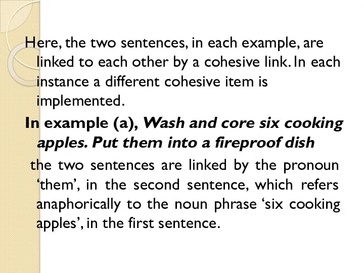 Here, the two sentences, in each example, are linked to