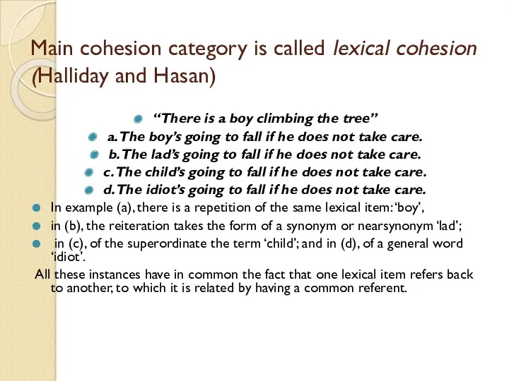 Main cohesion category is called lexical cohesion (Halliday and Hasan)