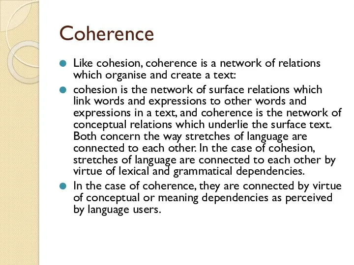 Coherence Like cohesion, coherence is a network of relations which