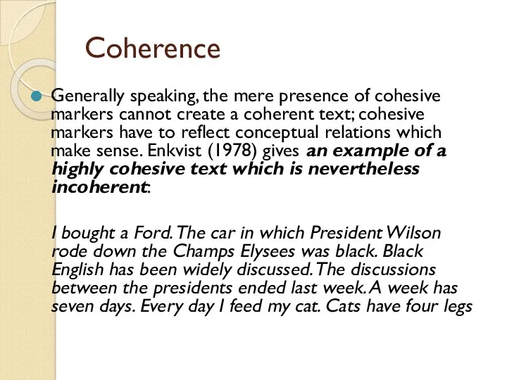Coherence Generally speaking, the mere presence of cohesive markers cannot