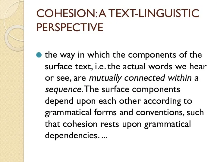 COHESION: A TEXT-LINGUISTIC PERSPECTIVE the way in which the components