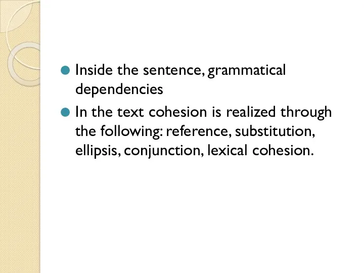 Inside the sentence, grammatical dependencies In the text cohesion is