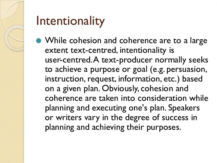 Intentionality While cohesion and coherence are to a large extent
