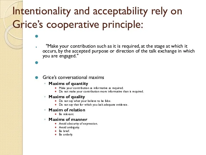 Intentionality and acceptability rely on Grice’s cooperative principle: "Make your