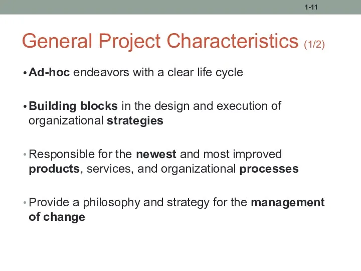 General Project Characteristics (1/2) Ad-hoc endeavors with a clear life