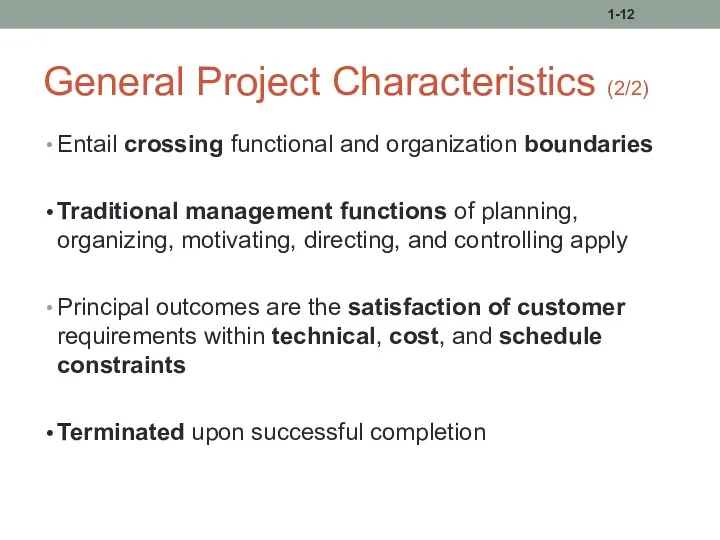 General Project Characteristics (2/2) Entail crossing functional and organization boundaries