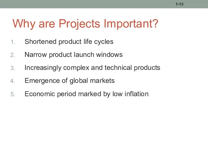 Why are Projects Important? Shortened product life cycles Narrow product